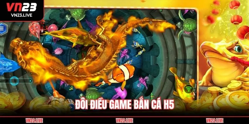 Đôi điều game bắn cá H5